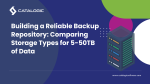 Building a Reliable Backup Repository: Comparing Storage Types for 5-50TB of Data 