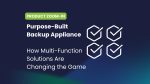 Purpose-Built Backup Appliance: How Multi-Function Solutions Are Changing the Game
