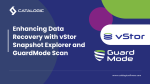 Enhancing Data Recovery with vStor Snapshot Explorer and GuardMode Scan